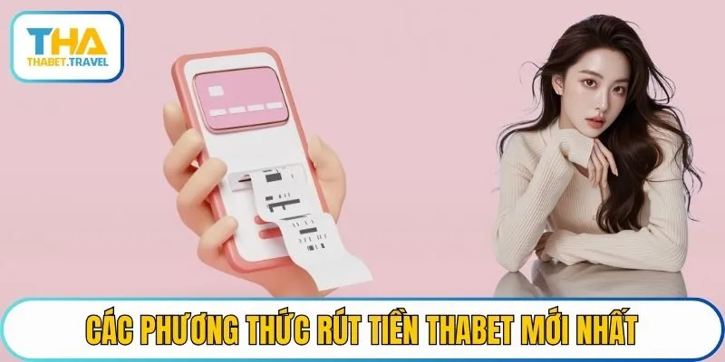 Các phương thức rút tiền THABET mới nhất