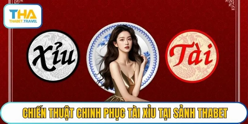 Chiến thuật chinh phục tài xỉu tại sảnh THABET