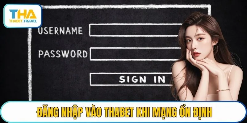 Đăng nhập vào THABET khi mạng ổn định