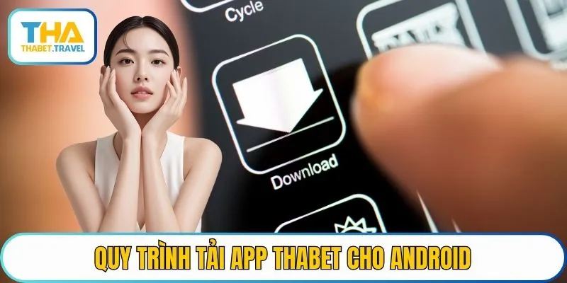 Quy trình tải app THABET cho android