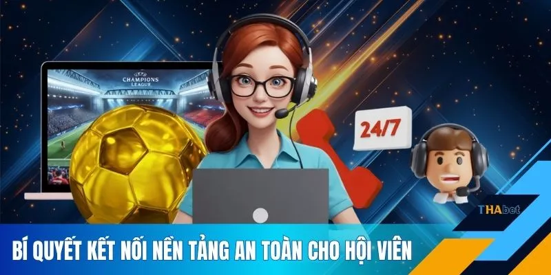 Bí quyết kết nối nền tảng an toàn cho hội viên