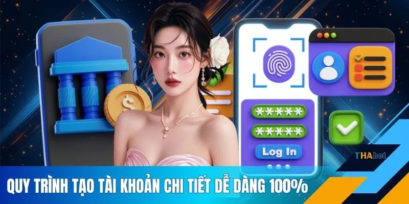 Quy trình tạo tài khoản chi tiết dễ dàng 100%