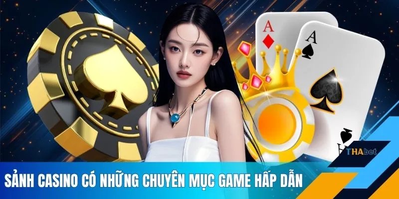 Sảnh casino có những chuyên mục game hấp dẫn