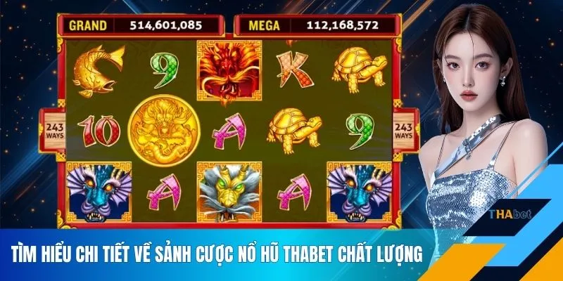 Tìm hiểu chi tiết về sảnh cược nổ hũ THABET chất lượng