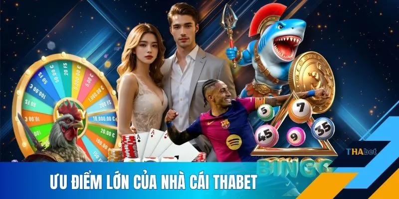 Ưu điểm lớn của nhà cái THABET